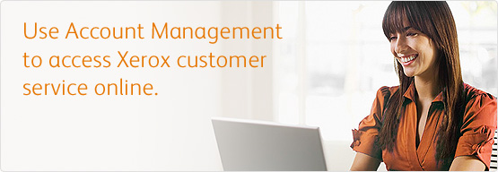 Use Account Management to access Xerox customer service online.